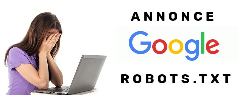 Google annonce la fin de la directive « noindex » dans le robots.txt