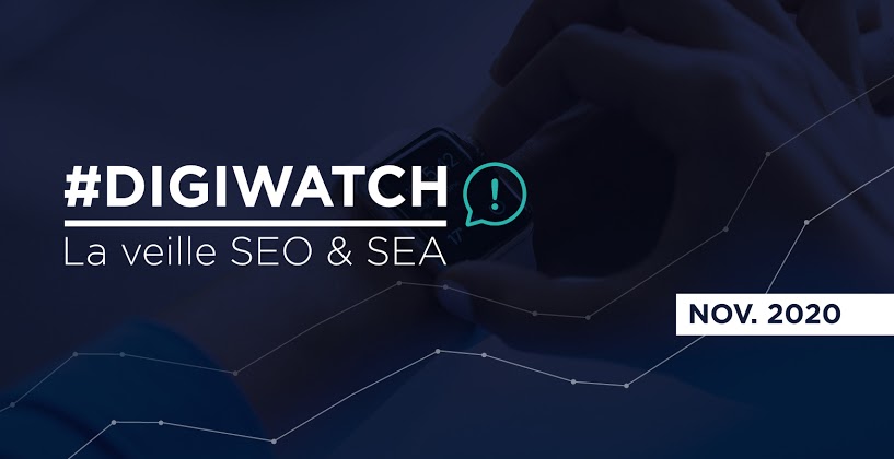 DigiWatch Novembre 2020 : veille SEO et SEA