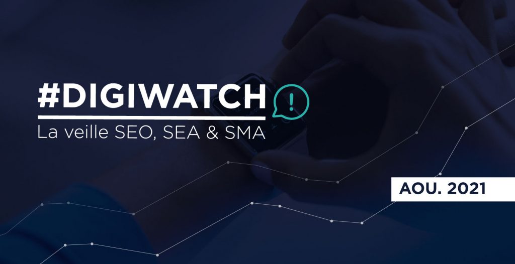 DigiWatch Août 2021 : veille SEO SEA SMA